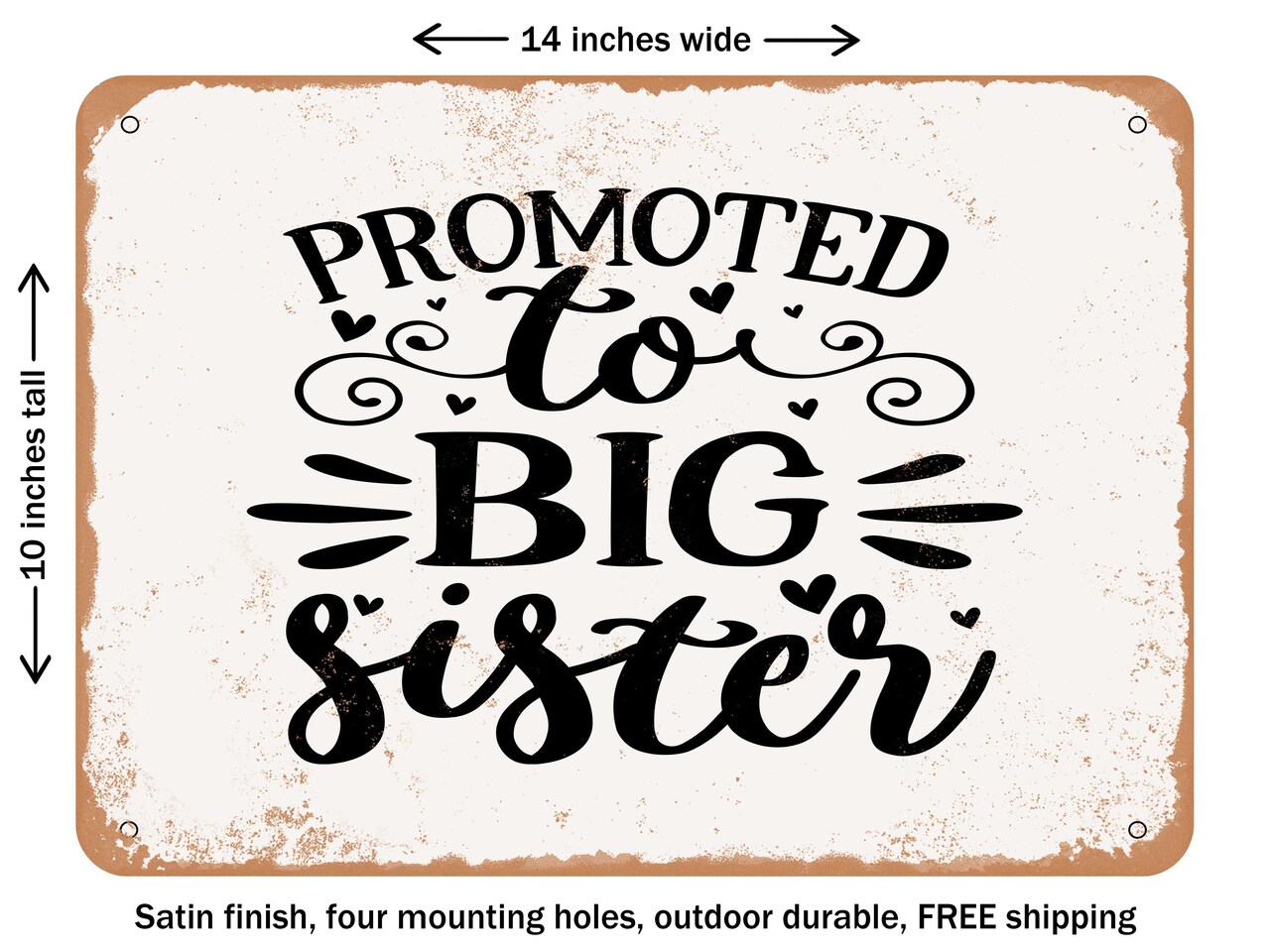 DECORATIVE METAL SIGN - Promoted to Big Sister - Vintage Rusty Look
